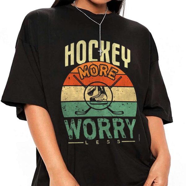 Hockey More Worry Less T-shirt