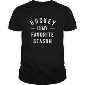 Hockey is my favorite season t-shirt, hoodie, long sleeve