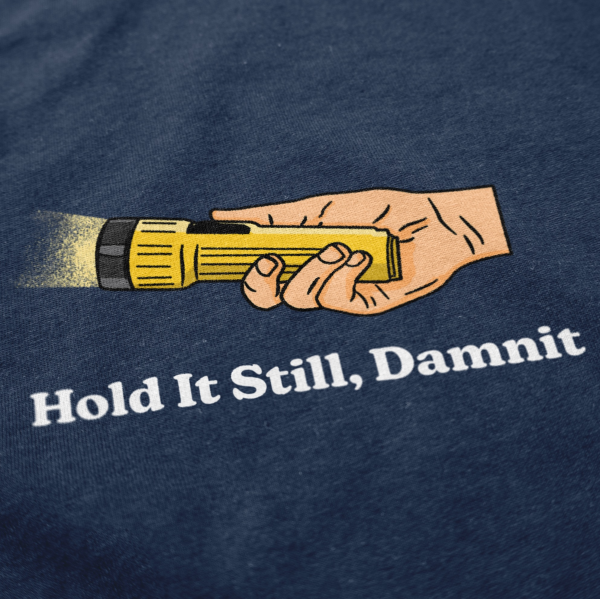 Hold It Still T Shirt