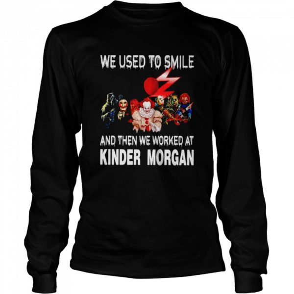 Horror Characters we used to smile and then we worked at Kinder Morgan Halloween T-shirt