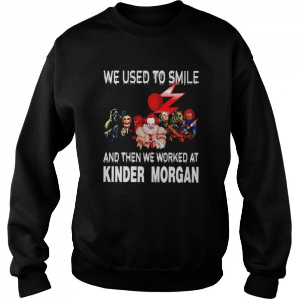 Horror Characters we used to smile and then we worked at Kinder Morgan Halloween T-shirt