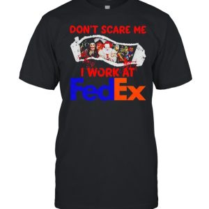 Horror Halloween don’t scare me I work at FedEx shirt