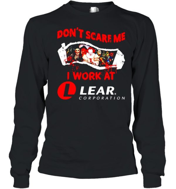 Horror Halloween don’t scare me I work at Lear Corporation shirt