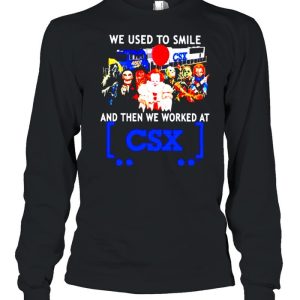 Horror Halloween we used to smile and then we worked at CSX shirt 2 Horror Halloween we used to smile and then we worked at CSX shirt 3