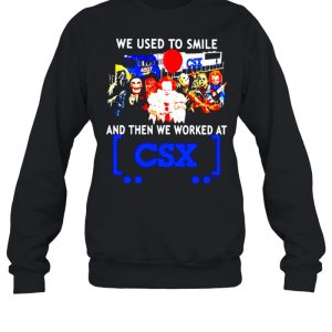 Horror Halloween we used to smile and then we worked at CSX shirt 3 Horror Halloween we used to smile and then we worked at CSX shirt 4