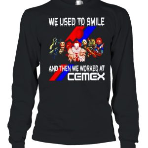 Horror Halloween we used to smile and then we worked at Cemex shirt 2 Horror Halloween we used to smile and then we worked at Cemex shirt 3