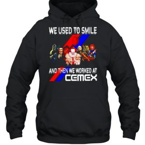 Horror Halloween we used to smile and then we worked at Cemex shirt 4 Horror Halloween we used to smile and then we worked at Cemex shirt 5