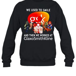 Horror Halloween we used to smile and then we worked at Glaxosmithkline shirt 3 Horror Halloween we used to smile and then we worked at Glaxosmithkline shirt 4