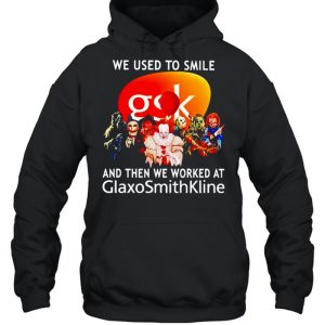 Horror Halloween we used to smile and then we worked at Glaxosmithkline shirt 4 Horror Halloween we used to smile and then we worked at Glaxosmithkline shirt 5