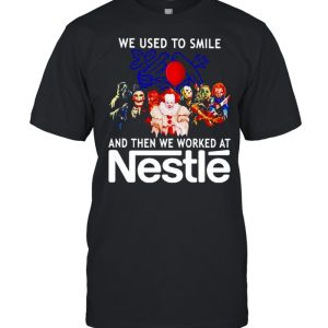 Horror Halloween we used to smile and then we worked at Nestle shirt