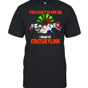Horror Halloween you can’t scare me I work at Centurylink shirt Horror Halloween you can’t scare me I work at Centurylink shirt