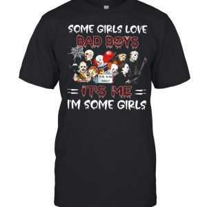 Horror Movie Character Some Girls Love Bad Boys It’s Me I’m Some Girls Halloween T-shirt