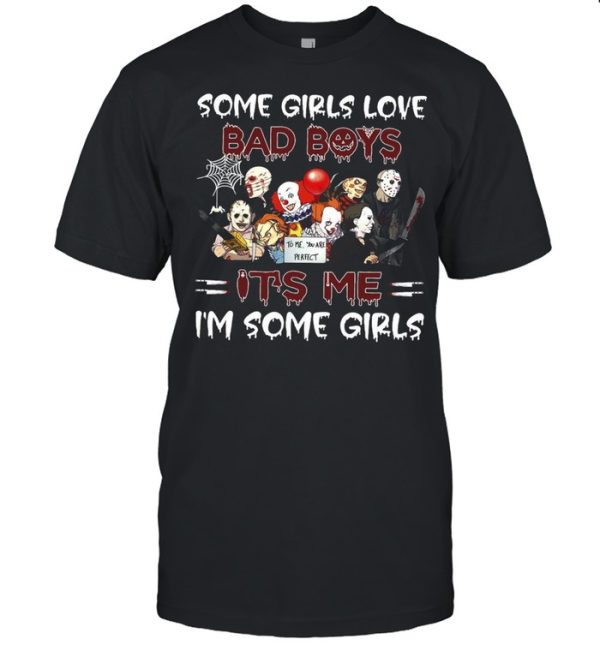 Horror Movie Character Some Girls Love Bad Boys It’s Me I’m Some Girls Halloween T-shirt