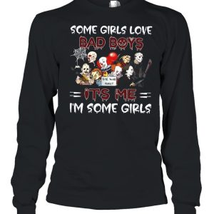 Horror Movie Character Some Girls Love Bad Boys It's Me I'm Some Girls Halloween T shirt 3