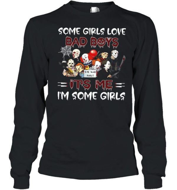 Horror Movie Character Some Girls Love Bad Boys It’s Me I’m Some Girls Halloween T-shirt