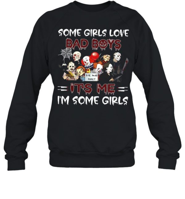 Horror Movie Character Some Girls Love Bad Boys It’s Me I’m Some Girls Halloween T-shirt