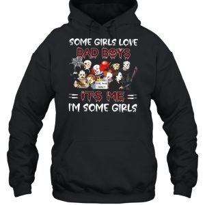 Horror Movie Character Some Girls Love Bad Boys It's Me I'm Some Girls Halloween T shirt 5