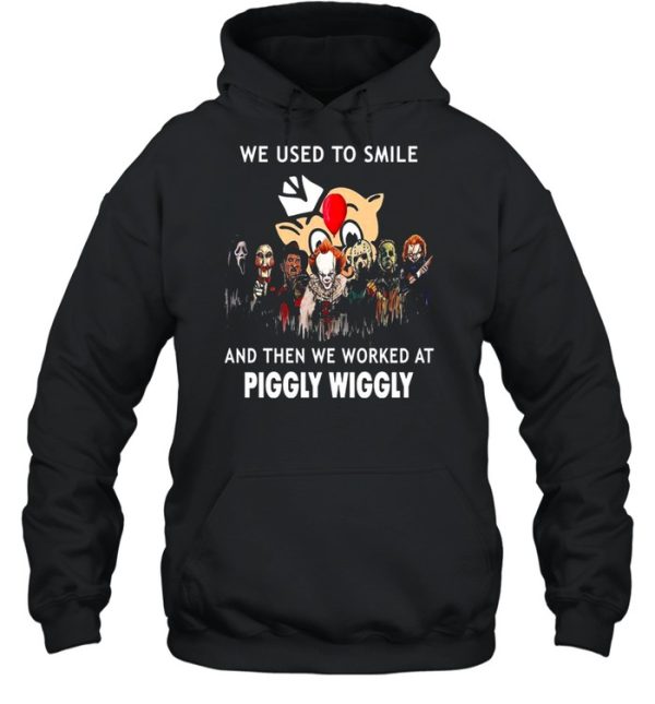 Horror Movies Character we use to smile and then we worked at Piggly Wiggly Halloween shirt