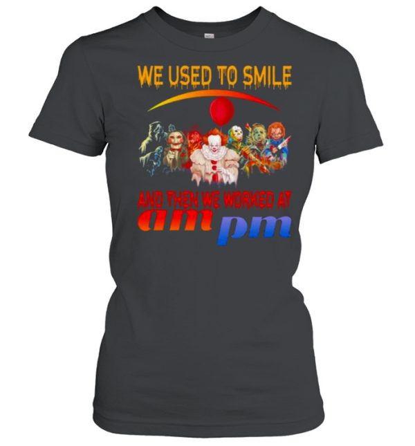 Horror Movies Character we used to smile and then we worked at Ampm Halloween shirt