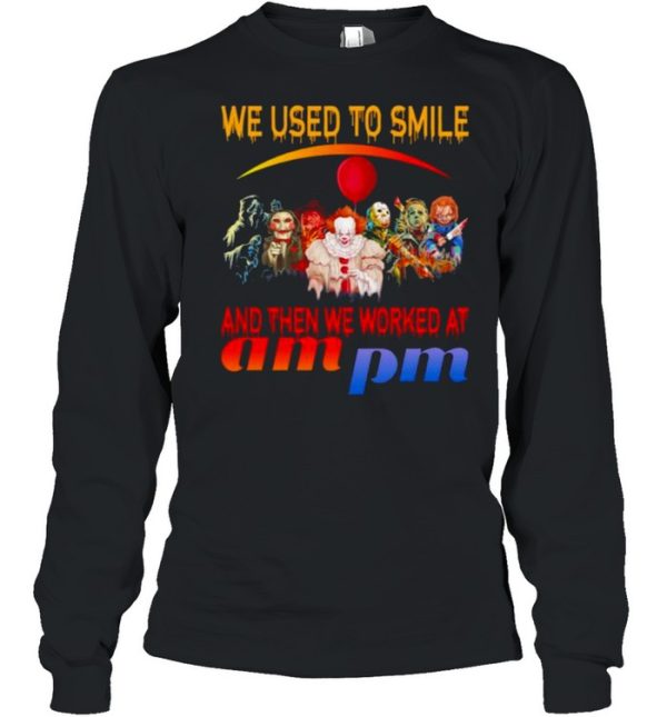 Horror Movies Character we used to smile and then we worked at Ampm Halloween shirt