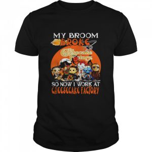 Horror characters jason voorhees and friends my broom broke so now I work at cheesecake factory logo halloween shirt Horror characters jason voorhees and friends my broom broke so now I work at cheesecake factory logo halloween shirt