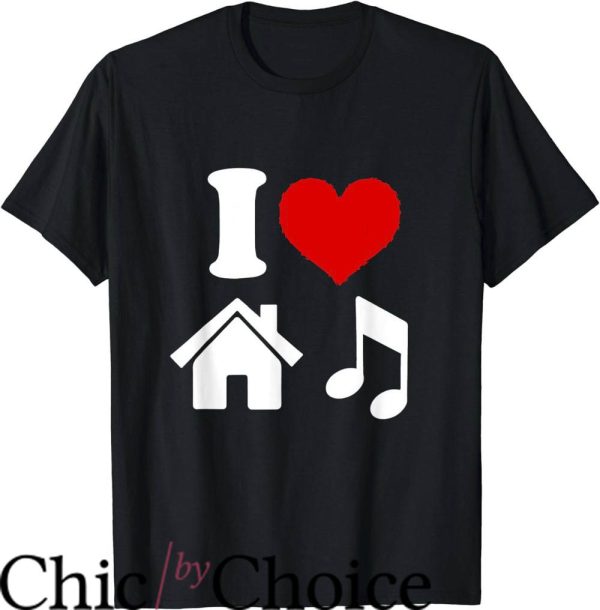 House Music T-Shirt I Love House Music