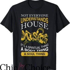 House Music T-Shirt Not Everyone Understands House Music