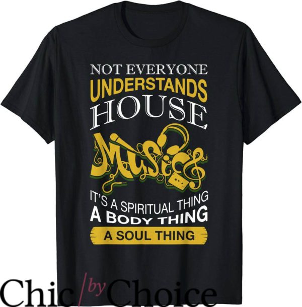 House Music T-Shirt Not Everyone Understands House Music