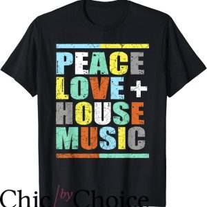 House Music T-Shirt Peace Love House Music