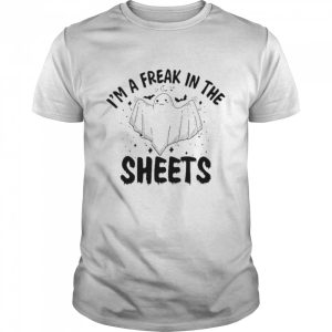 I’m a freak in the sheets Halloween Unisex T-shirt I’m a freak in the sheets Halloween Unisex T-shirt