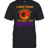 I Just Took A DNA Test Turns Out I’m 100 That Witch Halloween T-shirt