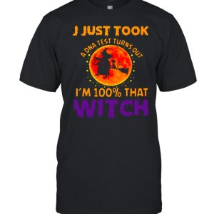I Just Took A DNA Test Turns Out I’m 100 That Witch Halloween T-shirt