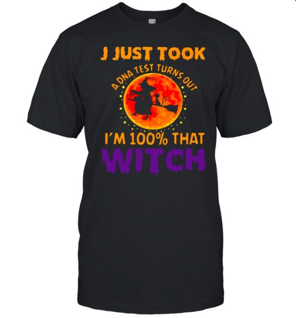 I Just Took A DNA Test Turns Out I’m 100 That Witch Halloween T-shirt