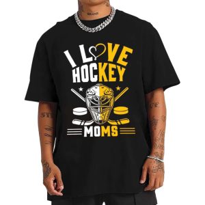 I Love Hockey Moms T-shirt I Love Hockey Moms T-shirt