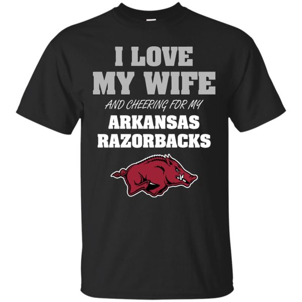 I Love My Wife And Cheering For My Arkansas Razorbacks T Shirts