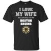 I Love My Wife And Cheering For My Boston Bruins T Shirts
