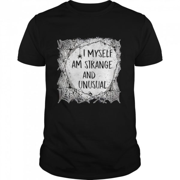 I Myself Am Strange and Unusual Halloween shirt