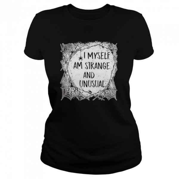 I Myself Am Strange and Unusual Halloween shirt