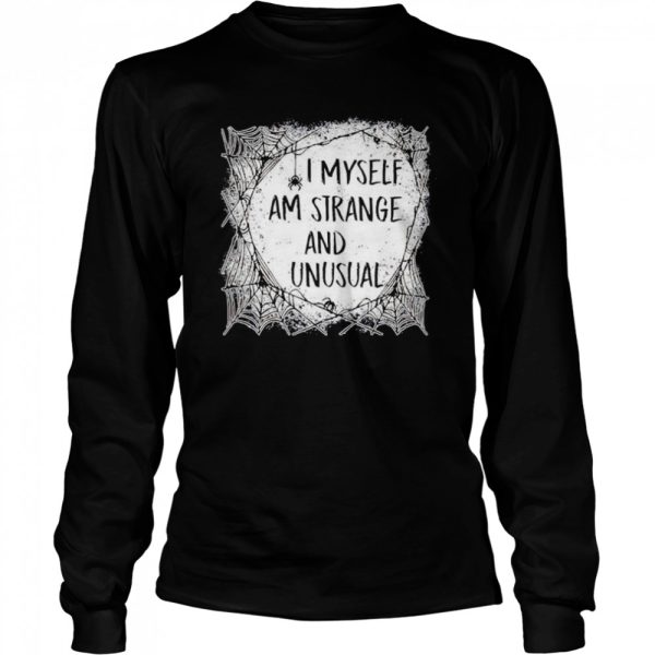 I Myself Am Strange and Unusual Halloween shirt