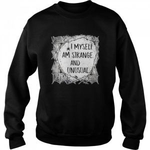 I Myself Am Strange and Unusual Halloween shirt 4