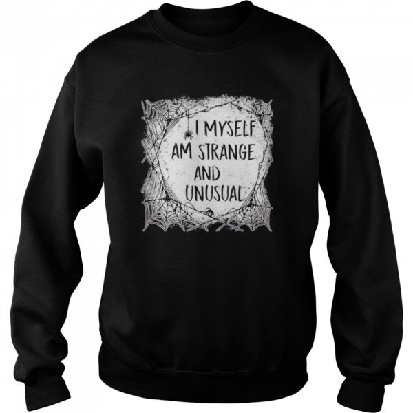 I Myself Am Strange and Unusual Halloween shirt