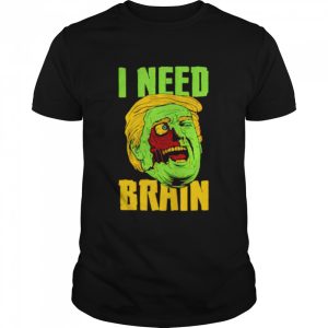 I Need Brain Zombie Trump Halloween Shirt I Need Brain Zombie Trump Halloween Shirt