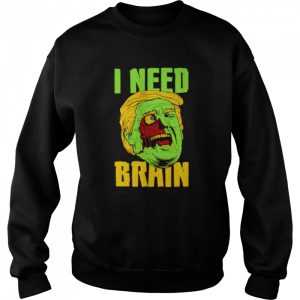 I Need Brain Zombie Trump Halloween Shirt 4