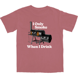 I Only Smoke When I Drink T Shirt I Only Smoke When I Drink T Shirt