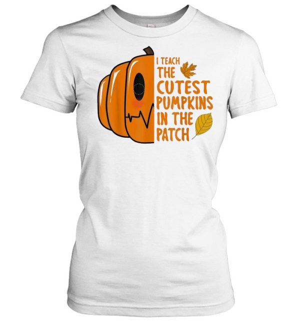 I Teach The Cutest Pumpkin In The Patch Halloween shirt