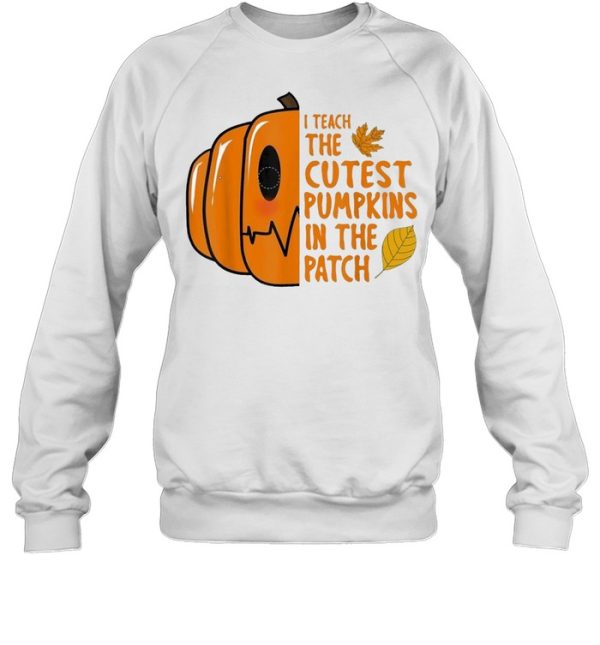 I Teach The Cutest Pumpkin In The Patch Halloween shirt