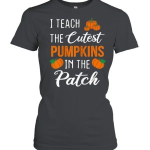 I Teach The Cutest Pumpkins in The Patch Halloween shirt 1 I Teach The Cutest Pumpkins in The Patch Halloween shirt 2