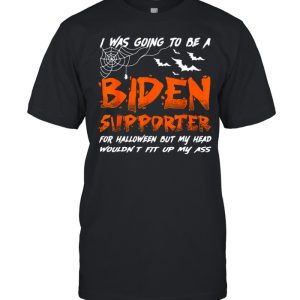 I Was Going To Be A Biden Supporter Halloween Shirt I Was Going To Be A Biden Supporter Halloween Shirt