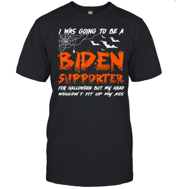 I Was Going To Be A Biden Supporter Halloween Shirt