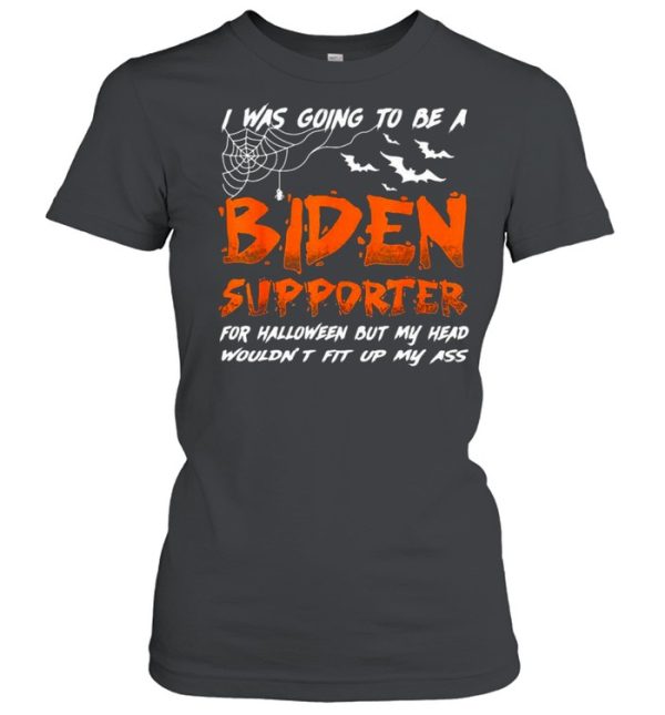 I Was Going To Be A Biden Supporter Halloween Shirt